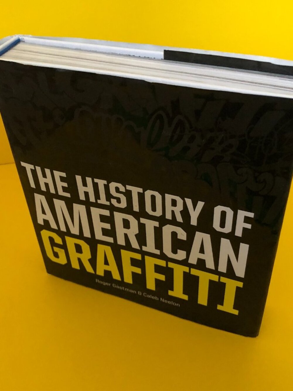 The History of American Graffiti by Roger Gastman & Caleb Neelon (2010)